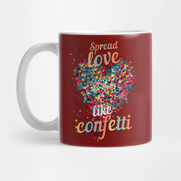 Spread Love Like Confetti by Peter Awax